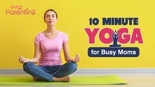 10 Min Yoga For Busy Moms [upl. by Langley300]