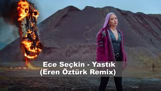 Ece Seçkin  Yastık Eren Öztürk Remix [upl. by Ranjiv]