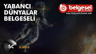 Yabancı Dünyalar Belgeseli  Türkçe Dublaj [upl. by Turino]