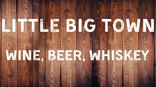 Little Big Town  Wine Beer Whiskey Lyric Video [upl. by Yacov]