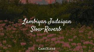 Lambiyan Judaiyan Slowed  Reverb  Bilal Saeed  Lofi Songs  CareXless [upl. by Cristian446]