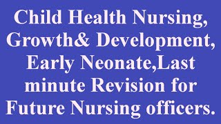 Child Health Nursing Growthamp DevelopmentLast minute Revision for Future Nursing officers [upl. by Lederer]