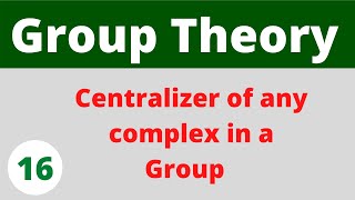 Centralizer of any complex in a group  Group Theory  Prof Khalid [upl. by Erbes297]