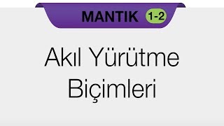 MANTIK  Akıl Yürütme Biçimleri [upl. by Teplica321]