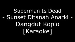 SID  Sunset Di Tanah Anarki Cover Dangdut Koplo Karaoke No Vokal [upl. by Anayra]