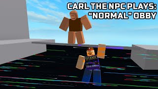 Stereotypical Obby with REAL Carl the NPC [upl. by Corby]