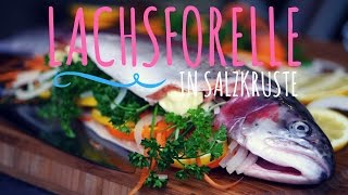 Lachsforelle in Salzkruste  Ein leckeres Fischgericht vom Grill [upl. by Shanleigh]