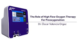 The Role of High Flow Oxygen Therapy For Preoxygenation  Dr Óscar Valencia Orgaz [upl. by Amitaf77]