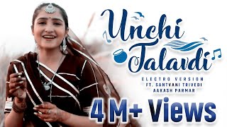 Unchi Talavdi  Electro Version  Santvani Trivedi  Aakash Parmar  New Gujarati Song  Audio Wing [upl. by Carrew]