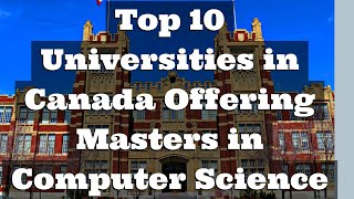 Top 10 Universities in Canada for Masters in Computer Science MSinCS [upl. by Rodgers]