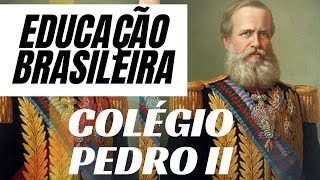 O COLÉGIO PEDRO II  HISTÓRIA DA EDUCAÇÃO BRASILEIRARESUMO [upl. by Celik]