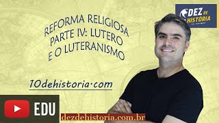 Reforma Religiosa IV Luteranismo Lutero cria a nova religião [upl. by Hcahsem]