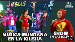 música mundana Dentro de las Iglesias y show que no son de agradó a Dios [upl. by Aloeda856]