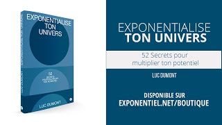 EXPONENTIALISE TON UNIVERS  Luc Dumont [upl. by Arihat]