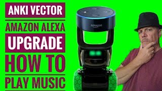 Anki Vector Amazon Alexa Upgrade Home Automation and Music [upl. by Johnathon]