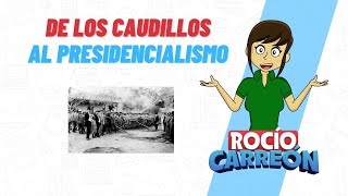 DE LOS CAUDILLOS AL PRESIDENCIALISMO [upl. by Critchfield237]