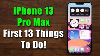 iPhone 13 Pro Max  First 13 Things To Do [upl. by Tsew359]