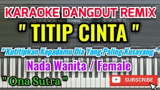 Titip Cinta Karaoke  Karaoke Titip Cinta Nada Wanita  Female  Ona Sutra [upl. by Thetisa]