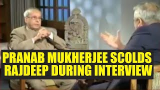 Pranab Mukherjee tells Rajdeep Sardesai to lower his voice during interview  Oneindia News [upl. by Linis]