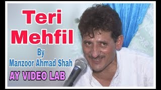 Manzoor Ahmad Shah  Teri Mehfil Mai  Most Famous Song  Kashmiri Song  AY Video Lab [upl. by Atsugua]