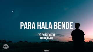 Yüzyüzeyken Konuşuruz  Para Hala Bende SözleriLyrics [upl. by Barna]