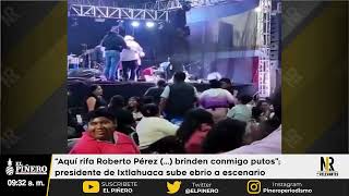 “Aquí rifa Roberto Pérez … brinden conmigo put0s” presidente de Ixtlahuaca y de MORENA [upl. by Schreibman]