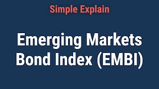 Understanding Emerging Markets Bond Index EMBI amp How Its Used [upl. by Parker]