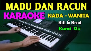 MADU DAN RACUN  Bill amp Brod  KARAOKE Nada Cewek  Wanita  HD [upl. by Lorenza179]