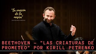 BEETHOVEN  quotLas criaturas de Prometeoquot por Kirill Petrenko [upl. by Retloc141]