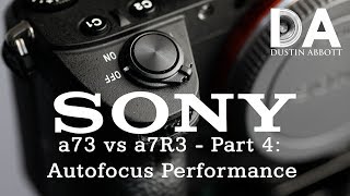 Sony a73 vs Sony a7R3  Part 4 Autofocus Performance  4K [upl. by Ecirp990]