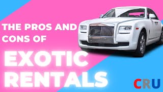 The Pros and Cons of EXOTIC Rentals [upl. by Nitsirt]