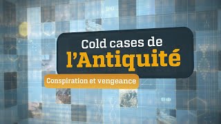 Conspiration et vengeance  Cold cases de lantiquité [upl. by Ellehsyt]