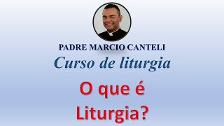 O que Ã© LITURGIA  Aula 1  Curso de Liturgia [upl. by Onifled]