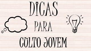 DICAS PARA CULTO DE JOVENS [upl. by Korten]