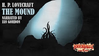 quotThe Moundquot by H P Lovecraft  A HorrorBabble Production [upl. by Aeriell]