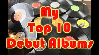 MY TOP 10 DEBUT ALBUMS For Dave Tarone [upl. by Tamqrah]