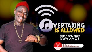 OVERTAKING IS ALLOWED  CHIEF ONYENZE NWA AMOBI  Nigerian Highlife Music [upl. by Anyotal]