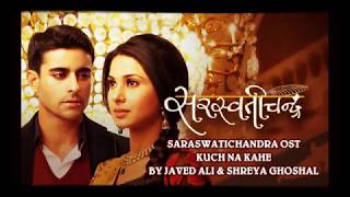 new 2023 Kuch Na Kahe Saraswatichandra  Kuch Na Kahe  Javed Ali amp Shreya Ghoshal [upl. by Rusticus]