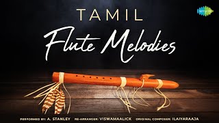 Tamil Flute Melodies by A Stanley  Ilamai Ennum Poonkaatru  En Iniya Pon Nilave  Ramanin Mohanam [upl. by Estes875]