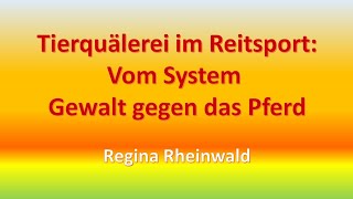 Tierquälerei im Reitsport  Vom System Gewalt gegen das Pferd von Regina Rheinwald [upl. by Crispa594]