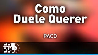 Como Duele Querer Paco De América  Audio [upl. by Anirrok]