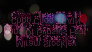 Choo Choo TRAIN Band Of Gypsies Feat Miram Stockley [upl. by Devad]