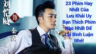 23 Phim Hay Nhất Của Lưu Khải Uy [upl. by Mulderig]