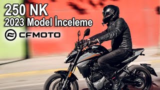 CF Moto 250 NK İnceleme  2023 Model NK 250 Motosiklet İncelemesi [upl. by Ahseya279]