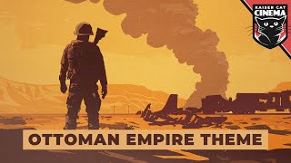 Kaiserreich Ottoman Empire Theme  The Empire Must Not Fall [upl. by Netty]