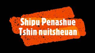 Shipu Penashue  Tshin nuitsheuan [upl. by Eamaj]