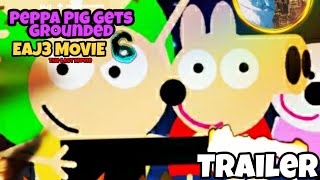 Peppa Pig Gets Grounded EAJ3 Movie 6 The Final Movie Trailer special Upcoming [upl. by Denys]