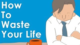 How To Waste Your Life amp Never Be Happy A Short Story [upl. by Snevets]