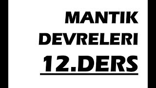 Mantık Devreleri 12Ders Logic Circuits [upl. by Niala]