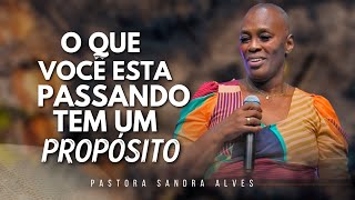 O QUE VOCÊ ESTÁ PASSANDO TEM UM PROPÓSITO OUÇA ESSA PALAVRA QUE DEUS ME DEU   Pastora Sandra [upl. by Eetsirhc108]